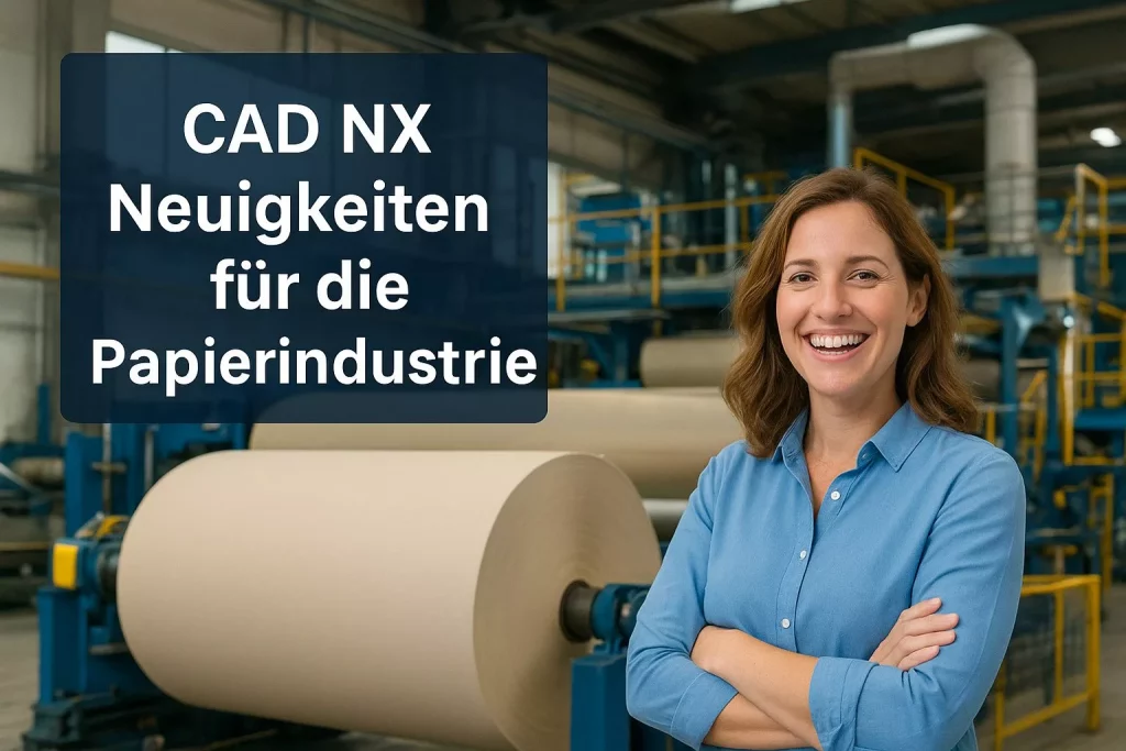 CAD Siemens NX Neuigkeiten für die Papierindustrie